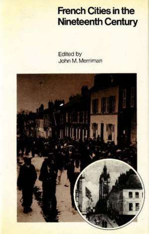 French Cities in the Nineteenth Century de John M. Merriman