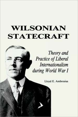 Wilsonian Statecraft de Lloyd E. Ambrosius