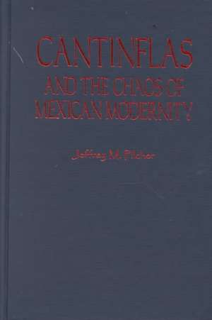 Cantinflas and the Chaos of Mexican Modernity de Jeffrey M. Pilcher