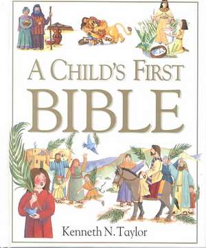 A Child's First Bible de Kenneth N. Taylor