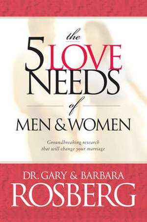 The 5 Love Needs of Men and Women de Gary Rosberg