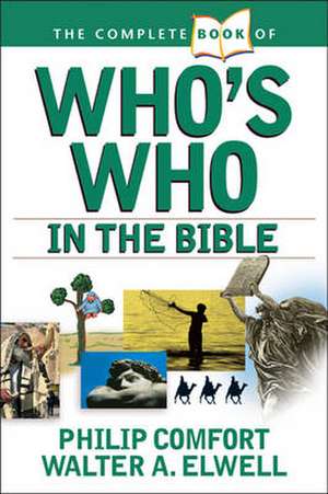 The Complete Book of Who's Who in the Bible de Philip Comfort