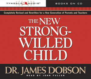 The New Strong-Willed Child: [Birth Through Adolescence] de James C. Dobson