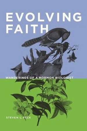 Evolving Faith: Wanderings of a Mormon Prophet de Steven L. Peck