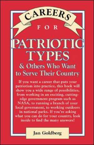 Careers for Patriotic Types & Others Who Want to Serve Their Country de Jan Goldberg