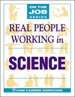 Real People Working in Science de Jan Goldberg