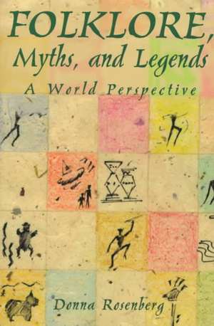 Folklore, Myths, and Legends: A World Perspective de Donna Rosenberg