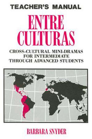 Entre Culturas: Cross-Cultural Mini-Dramas For Intermediate Through Advanced Students de Barbara Snyder