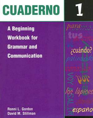 Cuaderno 1: A Beginning Workbook for Grammar and Communication de Ronni L. Gordon