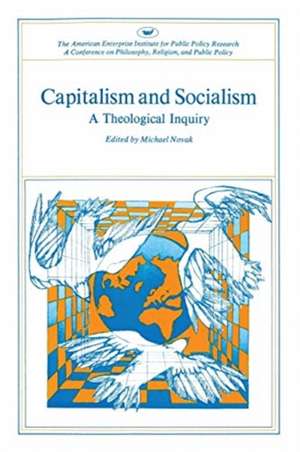 Capitalism and Socialism: A Theological Inquiry de Michael Novak