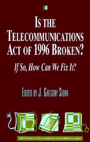 Is the Telecommunications Act of 1996 Broken? If So, How Can We Fix It? de Gregory J. Sidak