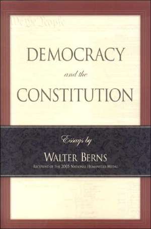 Democracy and the Constitution de Walter Berns