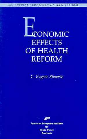 Economic Effects of Health Care Reform de C. Eugene Steuerle