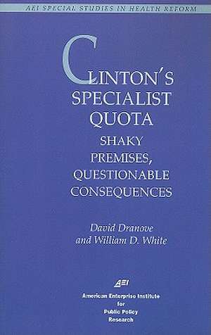 Clinton's Specialist Quota: Shaky Premises, Questionable Consequences de David Dranove