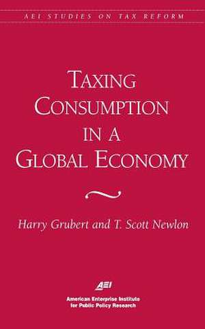 Taxing Consumption in a Global Economy de Harry Grubert