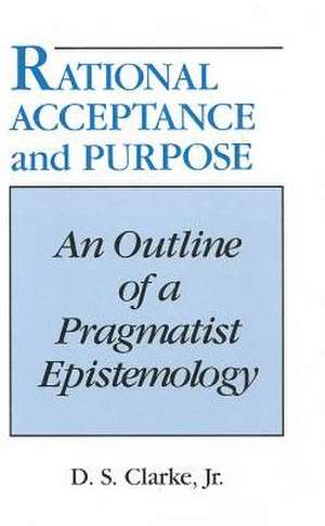 Rational Acceptance and Purpose de D. S. Clarke