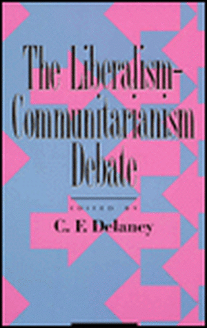 The Liberalism-Communitarianism Debate de C.F. Delaney