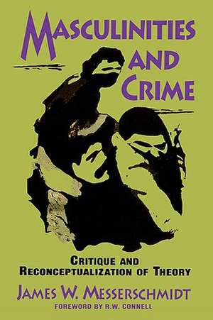 Masculinities and Crime de James W. Messerschmidt