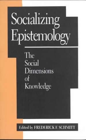 Socializing Epistemology de Frederick F. Schmitt