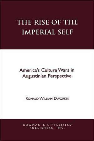 The Rise of the Imperial Self de Ronald WilliamMD Dworkin