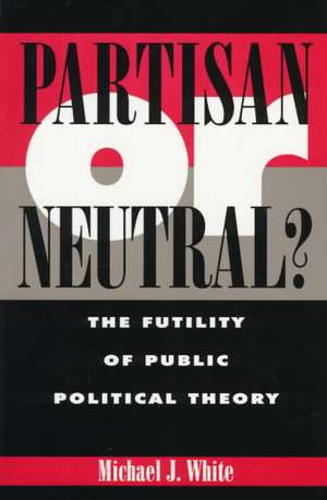 Partisan or Neutral? de Michael White