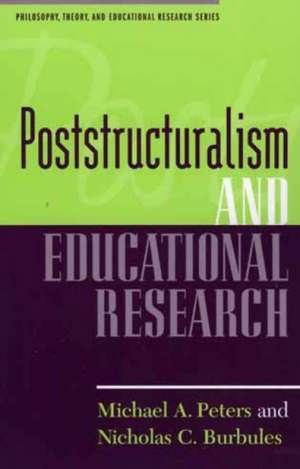 Poststructuralism and Educational Research de Michael A. Peters