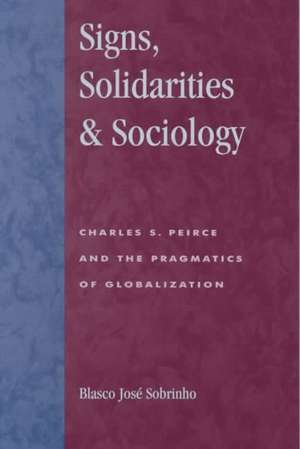 Signs, Solidarities, & Sociology de Blasco Jose Sobrinho