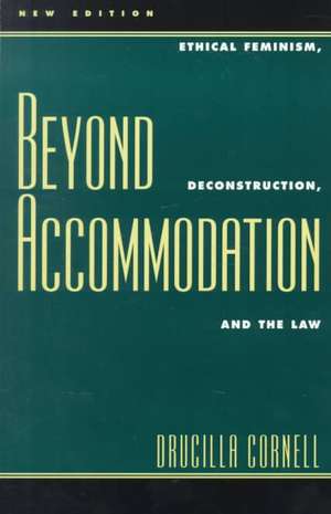 Beyond Accommodation de Drucilla Cornell