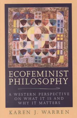 Ecofeminist Philosophy de Karen J. Warren