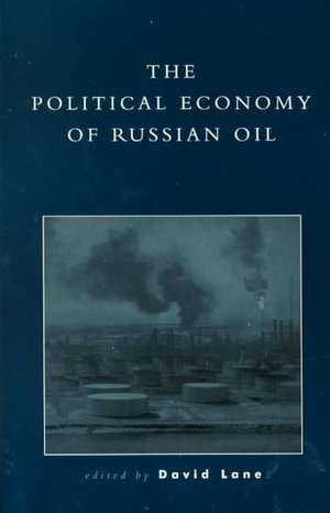 The Political Economy of Russian Oil