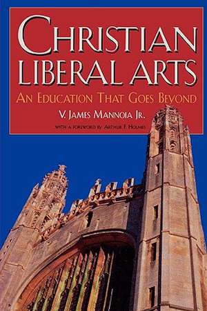 Christian Liberal Arts de V. JamesJr. Mannoia