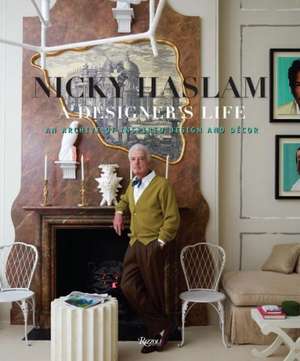 Nicky Haslam: A Designer's Life de Nicky Haslam