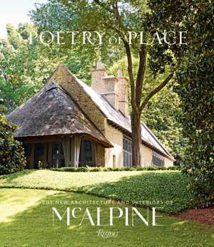 Poetry of Place: The New Architecture and Interiors of McAlpine de Bobby Mcalpine