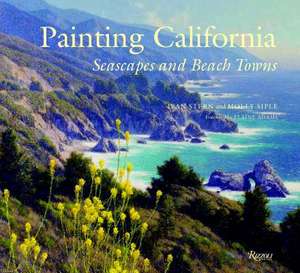 Painting California: Seascapes and Beach Towns de Jean Stern