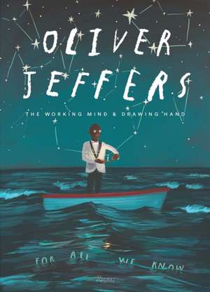 Oliver Jeffers: The Working Mind and Drawing Hand de Oliver Jeffers