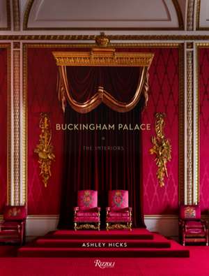 Buckingham Palace: The Interiors de Ashley Hicks