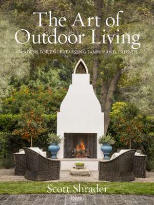 The Art of Outdoor Living de Scott Shrader