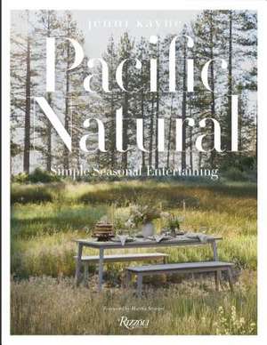 Pacific Natural: Simple Seasonal Entertaining de Jenni Kayne