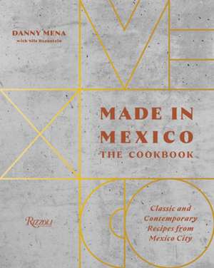 Made in Mexico: Cookbook de Danny Mena