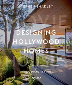 Designing Hollywood Homes de Stephen Shadley