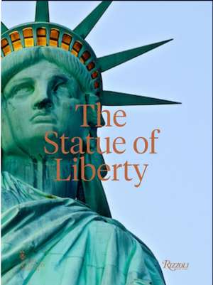 The Statue of Liberty: The Monumental Dream de Robert Belot