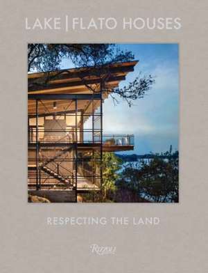 Lake Flato Houses: Respecting the Land de Oscar Riera Ojeda