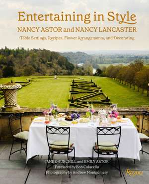 Entertaining in Style: Nancy Astor and Nancy Lancaster: Table Settings, Recipes, Flower Arrangements, and Decorating de Jane Churchill