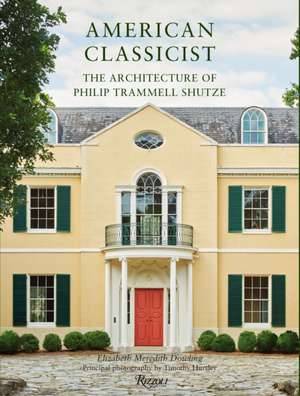 American Classicist: The Architecture of Philip Trammell Shutze de Elizabeth Meredith Dowling