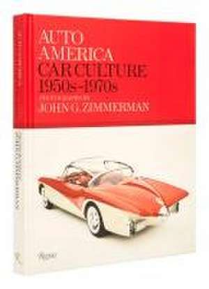 Auto America: Car Culture: 1950s-1970s--Photographs by John G. Zimmerman de Linda Zimmerman