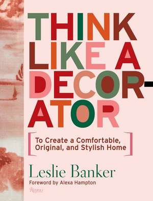 Think Like A Decorator de Leslie Banker