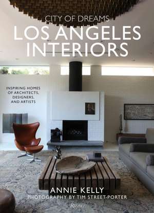 City of Dreams: Los Angeles Interiors de Annie Kelly