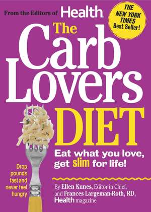 The CarbLovers Diet: Eat What You Love, Get Slim for Life! de Ellen Kunes