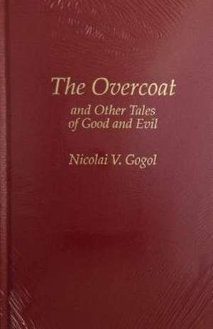 The Overcoat and Other Tales of Good and Evil de Nikolai Vasil'evich Gogol