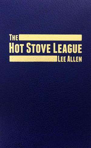 The Hot Stove League de Lee Allen